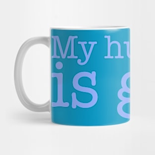 My Husband is Gay Mug